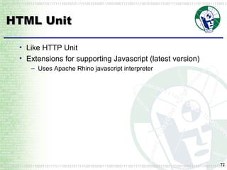 HTML Unit Like HTTP Unit Extensions for supporting Javascript (latest version) Uses Apache Rhino javascript interpreter 