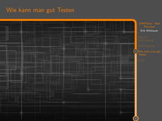 11
(PHP)Unit - Bad
Practices
Erik Witthauer
Was ist
Unit-Testing?
Bad Practices
3 Wie kann man gut
Testen
Ende
19
Wie kann man gut Testen
 
