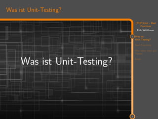 11
(PHP)Unit - Bad
Practices
Erik Witthauer
1 Was ist
Unit-Testing?
Bad Practices
Wie kann man gut
Testen
Ende
2
Was ist Unit-Testing?
Was ist Unit-Testing?
 