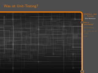 11
(PHP)Unit - Bad
Practices
Erik Witthauer
1 Was ist
Unit-Testing?
Bad Practices
Wie kann man gut
Testen
Ende
3
Was ist Unit-Testing?
 