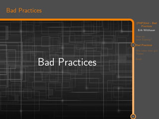 11
(PHP)Unit - Bad
Practices
Erik Witthauer
Was ist
Unit-Testing?
2 Bad Practices
Wie kann man gut
Testen
Ende
6
Bad Practices
Bad Practices
 