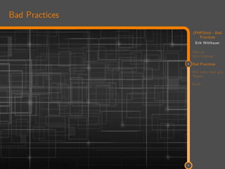11
(PHP)Unit - Bad
Practices
Erik Witthauer
Was ist
Unit-Testing?
2 Bad Practices
Wie kann man gut
Testen
Ende
7
Bad Practices
 