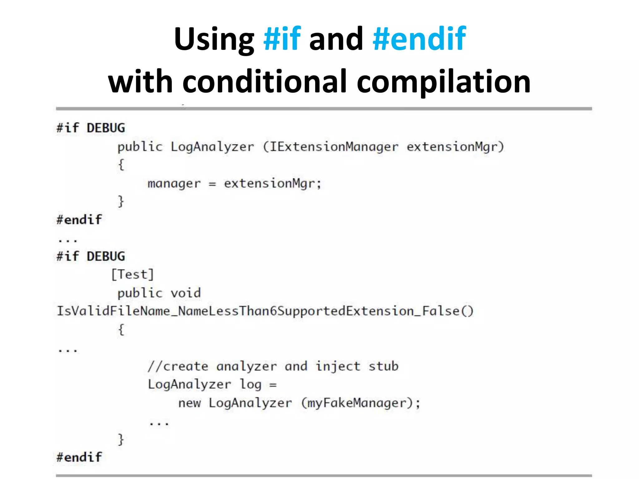 Using #if and #endif
with conditional compilation
 