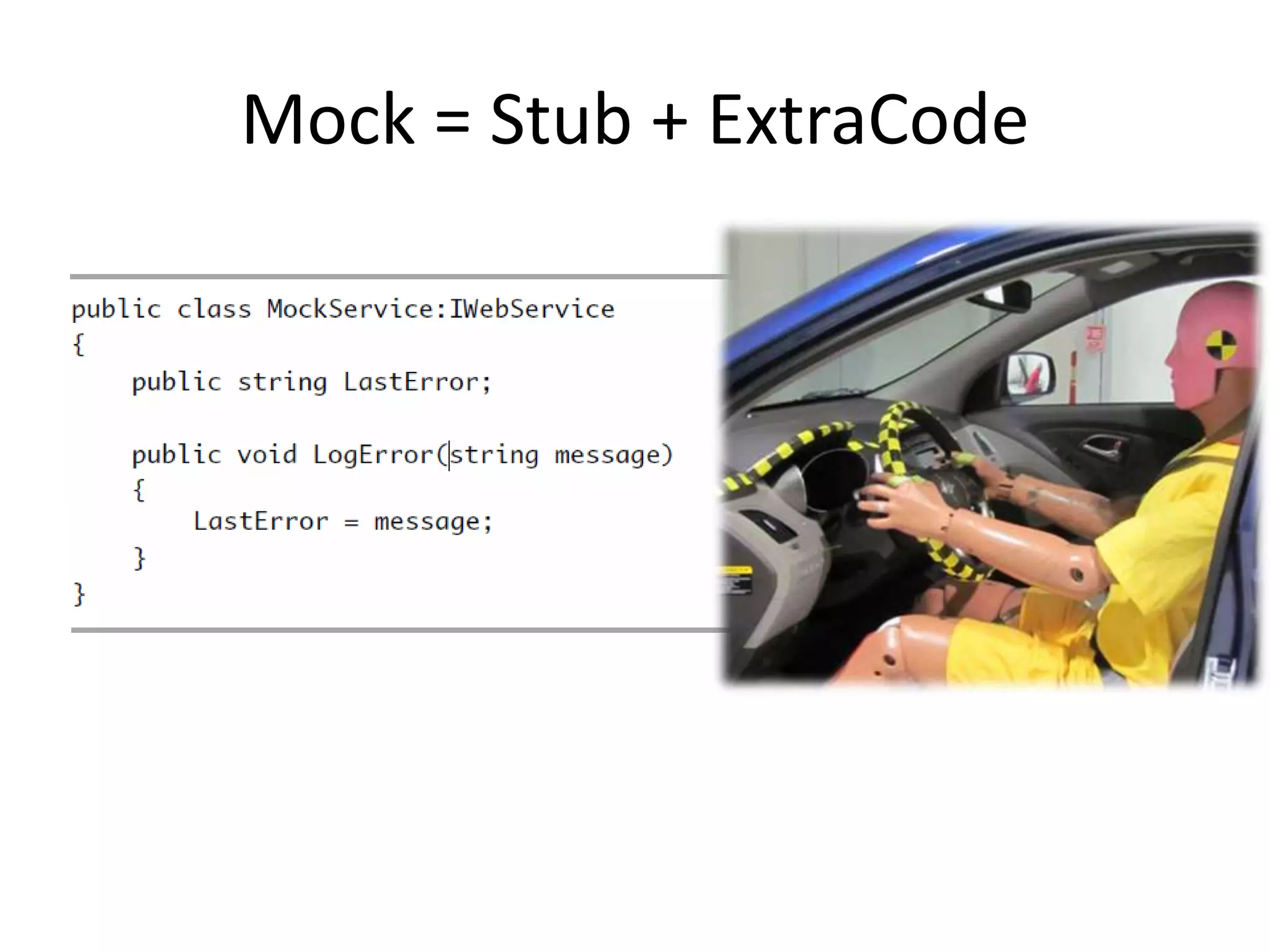 Mock = Stub + ExtraCode
 