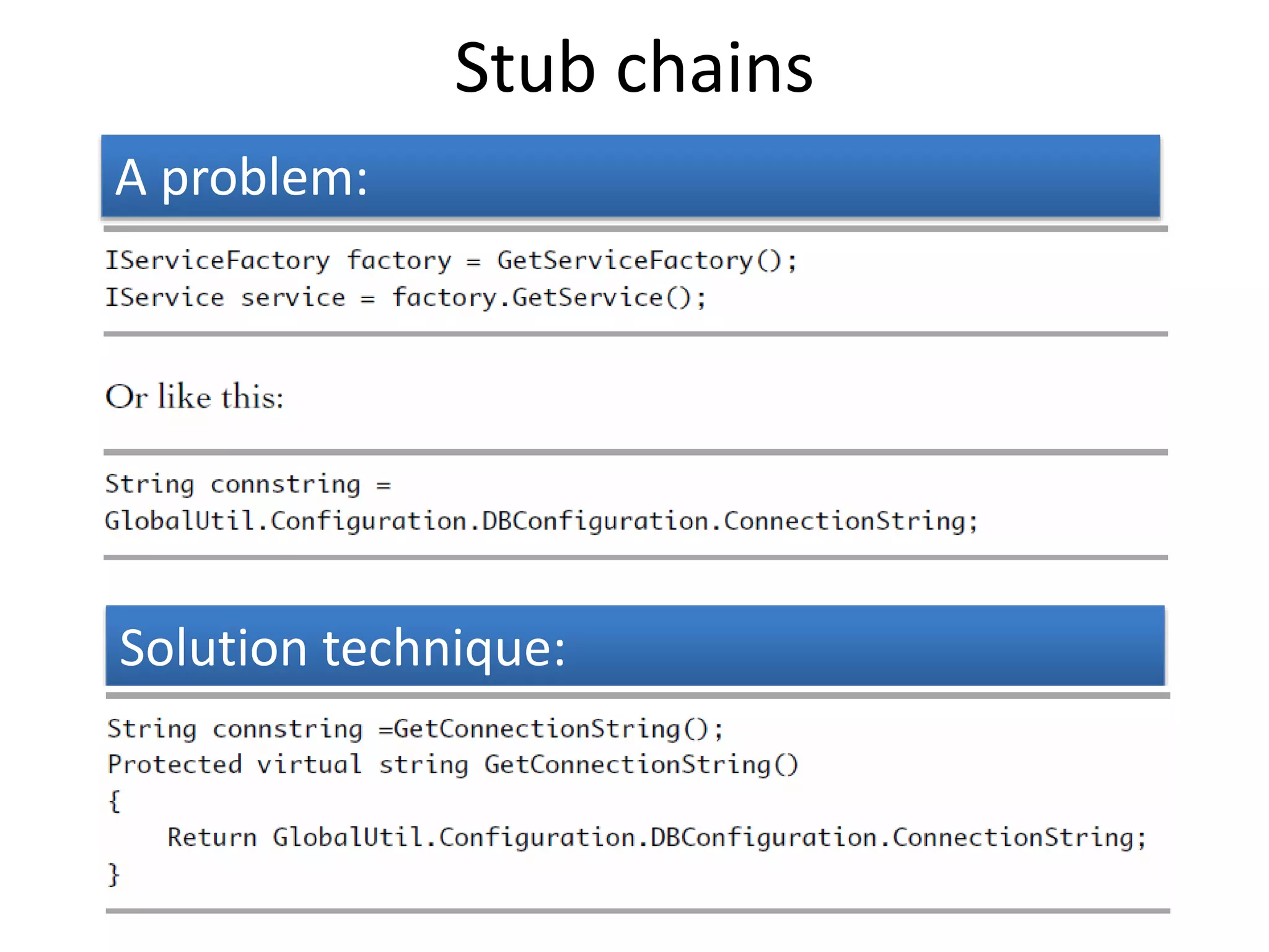 Stub chains
Solution technique:
A problem:
 