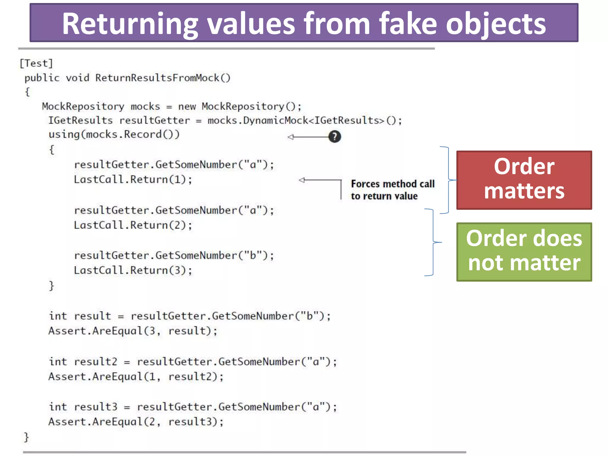 Returning values from fake objects
Order does
not matter
Order
matters
 