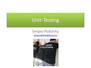 Unit-Testing
Sergey Podolsky
sergey.podolsky@gmail.com
 