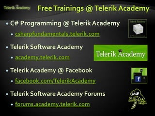 FreeTrainings @Telerik Academy
 C# Programming @Telerik Academy
 csharpfundamentals.telerik.com
 Telerik Software Acade...