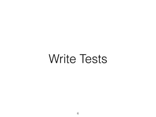Write Tests
6
 