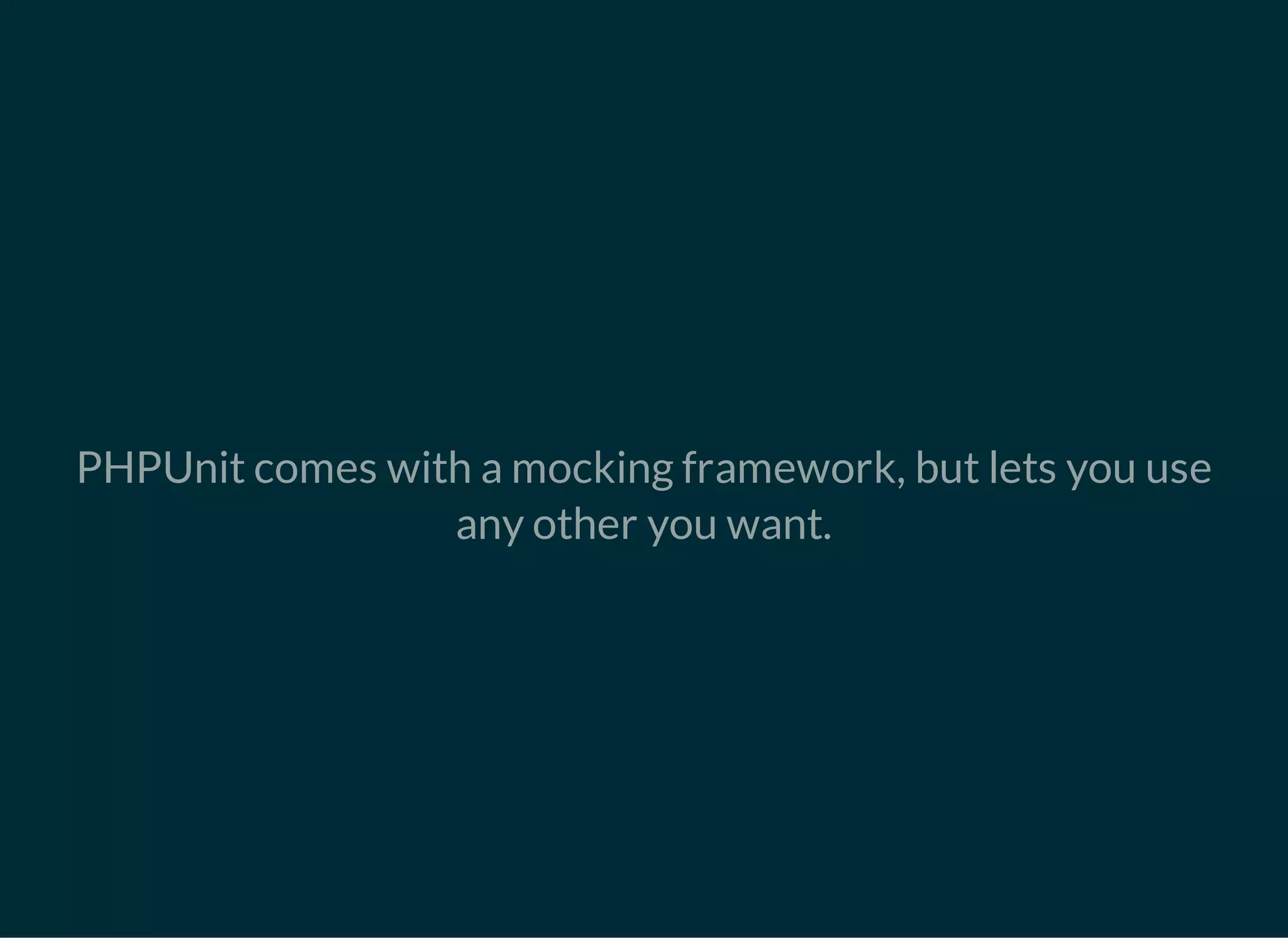 PHPUnit comes with a mocking framework, but lets you use
any other you want.
 