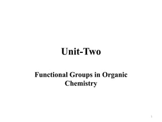 Unit-Two
Functional Groups in Organic
Chemistry
1
 