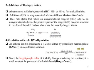 3. Addition of Halogen Acids
 Alkenes react with halogen acids (HCl, HBr or HI) to form alkyl halides.
 Addition of HX t...