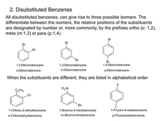 2. Disubstituted Benzenes
All disubstituted benzenes, can give rise to three possible isomers. The
differentiate between t...