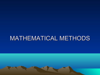 MATHEMATICAL METHODS
 