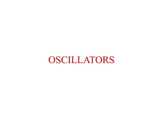 OSCILLATORS
 