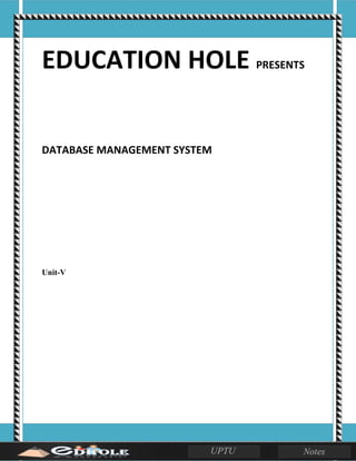 EDUCATION HOLE PRESENTS
DATABASE MANAGEMENT SYSTEM
Unit-V
 