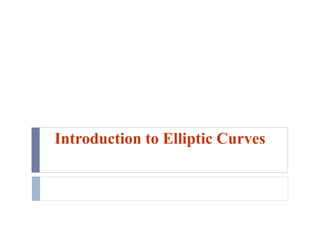 Introduction to Elliptic Curves
 