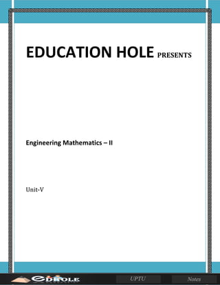 EDUCATION HOLE PRESENTS
Engineering Mathematics – II
Unit-V
 