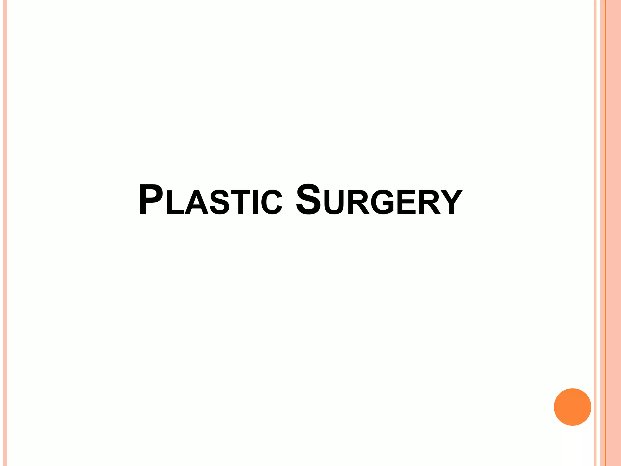 Burns & cosmetic surgery | PPTX