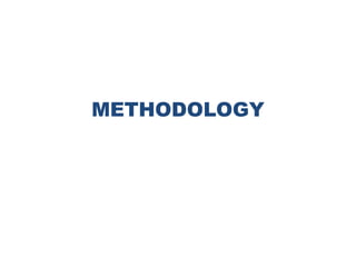 17
METHODOLOGY
 