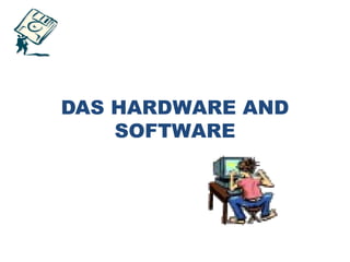 DAS HARDWARE AND
SOFTWARE
19
 
