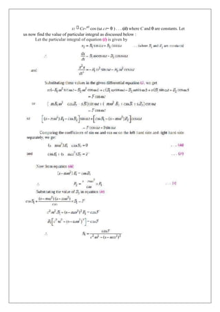 x1 Ce−
at
cos (ω d t− θ ) . . . (ii) where C and θ are constants. Let
us now find the value of particular integral as discussed below :
Let the particular integral of equation (i) is given by
 