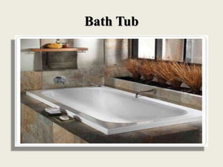 Bath Tub
 