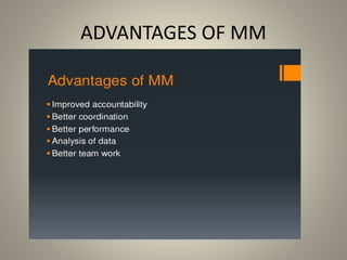 ADVANTAGES OF MM
 