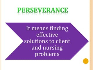 It means finding
effective
solutions to client
and nursing
problems
 
