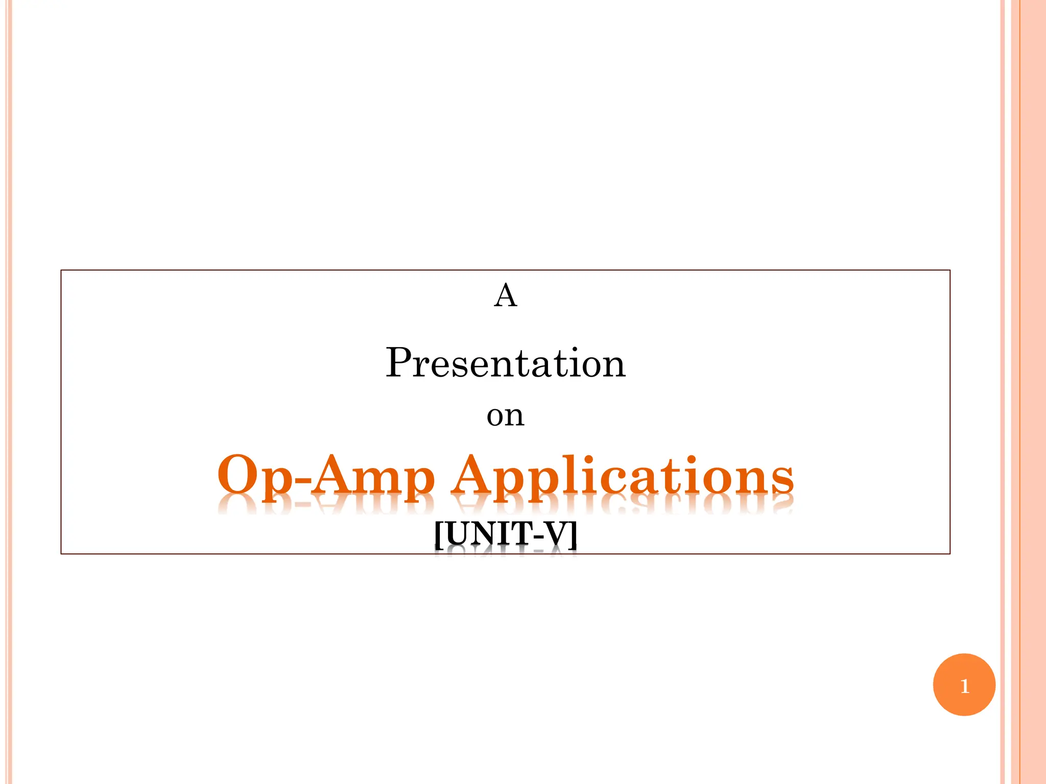 A
Presentation
on
Op-Amp Applications
[UNIT-V]
1
 
