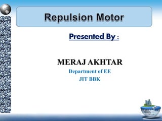 MERAJ AKHTAR
Department of EE
JIT BBK
Presented By :
 