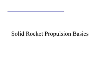 Solid Rocket Propulsion Basics
 