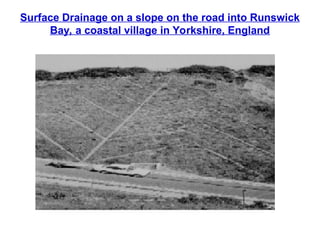 Surface Drainage on a slope on the road into Runswick
Bay, a coastal village in Yorkshire, England
 