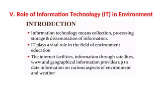 V. Role of Information Technology (IT) in Environment
 