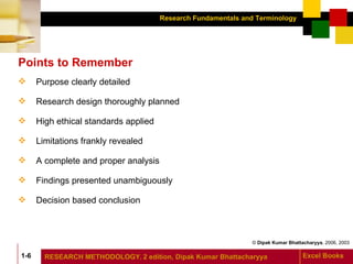 Points to Remember  Purpose clearly detailed Research design thoroughly planned High ethical standards applied Limitations frankly revealed A complete and proper analysis Findings presented unambiguously Decision based conclusion 
