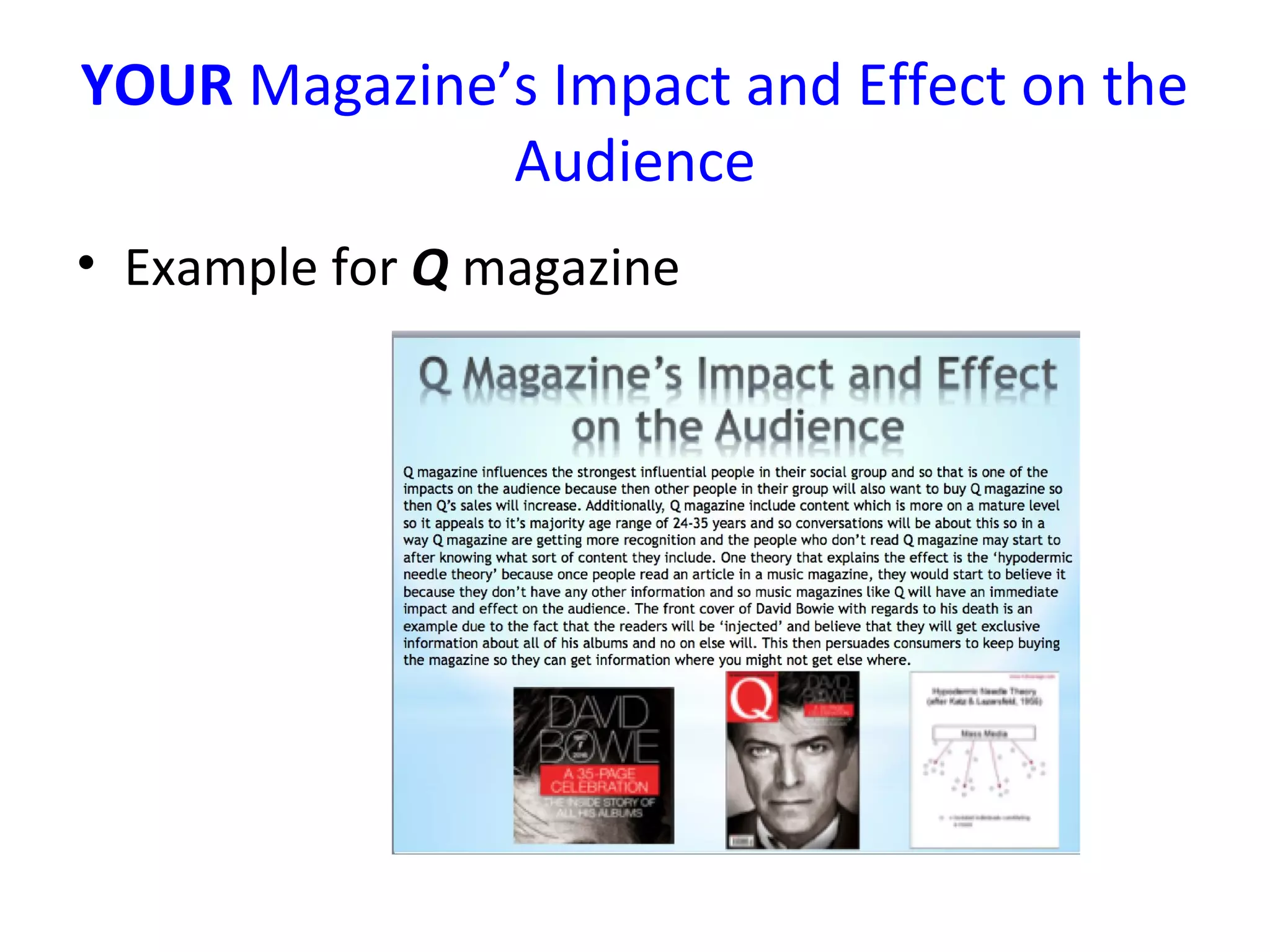 YOUR Magazine’s Impact and Effect on the
Audience
• Example for Q magazine
 