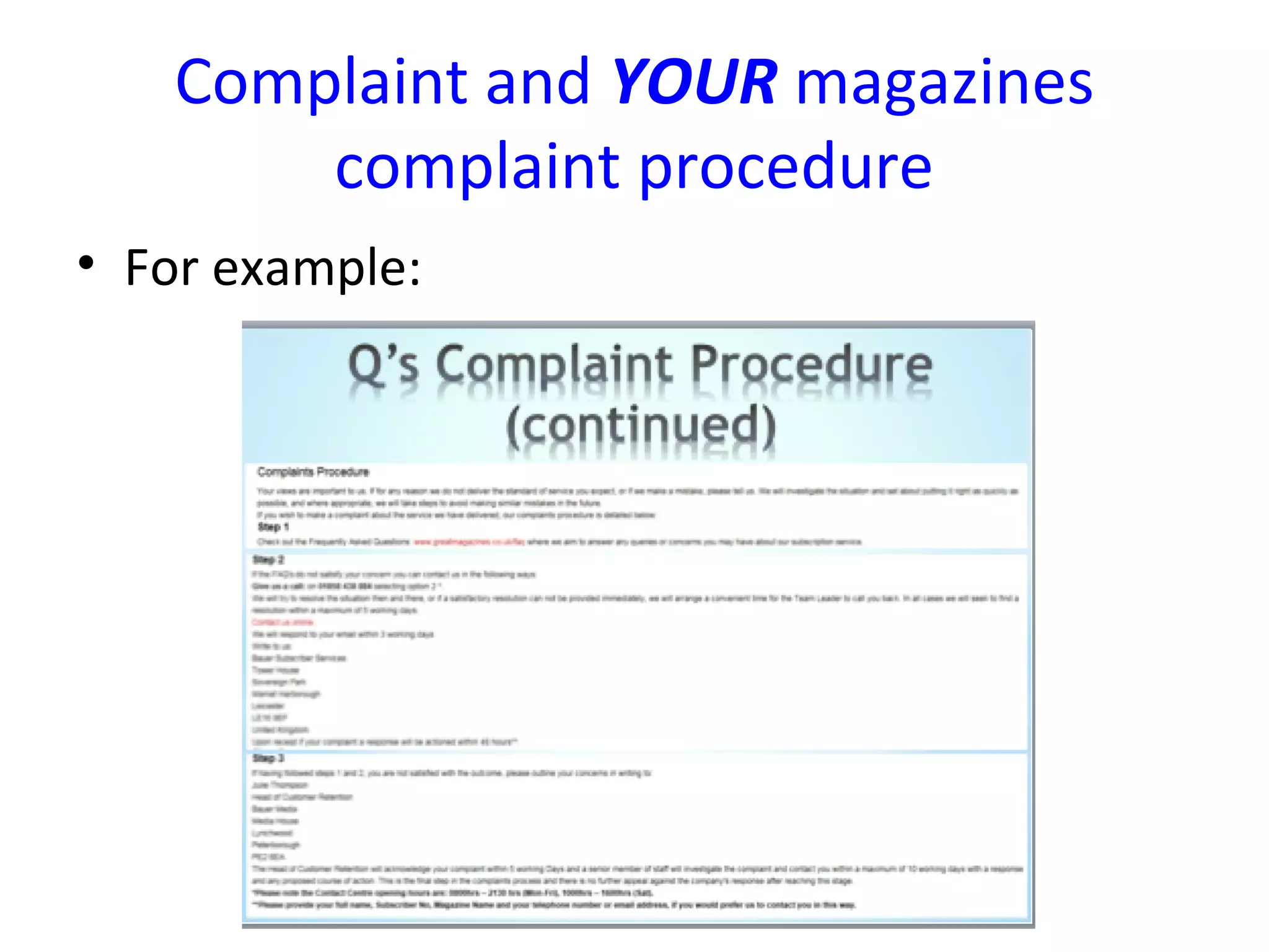 Complaint and YOUR magazines
complaint procedure
• For example:
 
