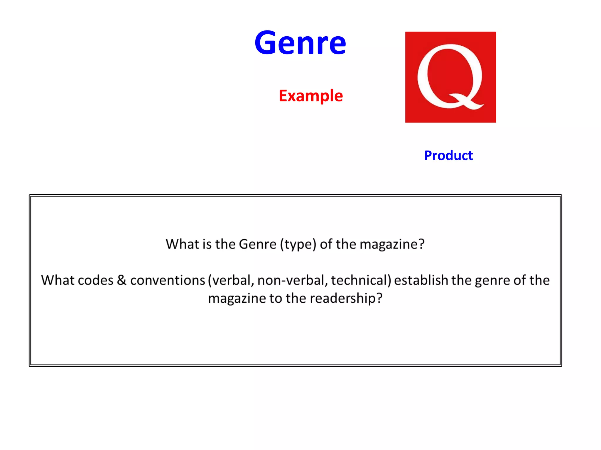 Genre
Example
Product
 