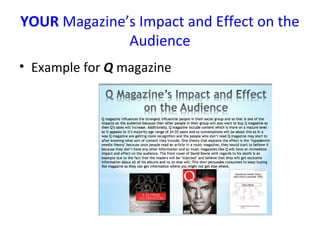 YOUR Magazine’s Impact and Effect on the
Audience
• Example for Q magazine
 