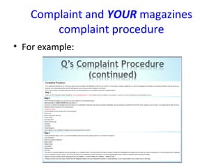 Complaint and YOUR magazines
complaint procedure
• For example:
 