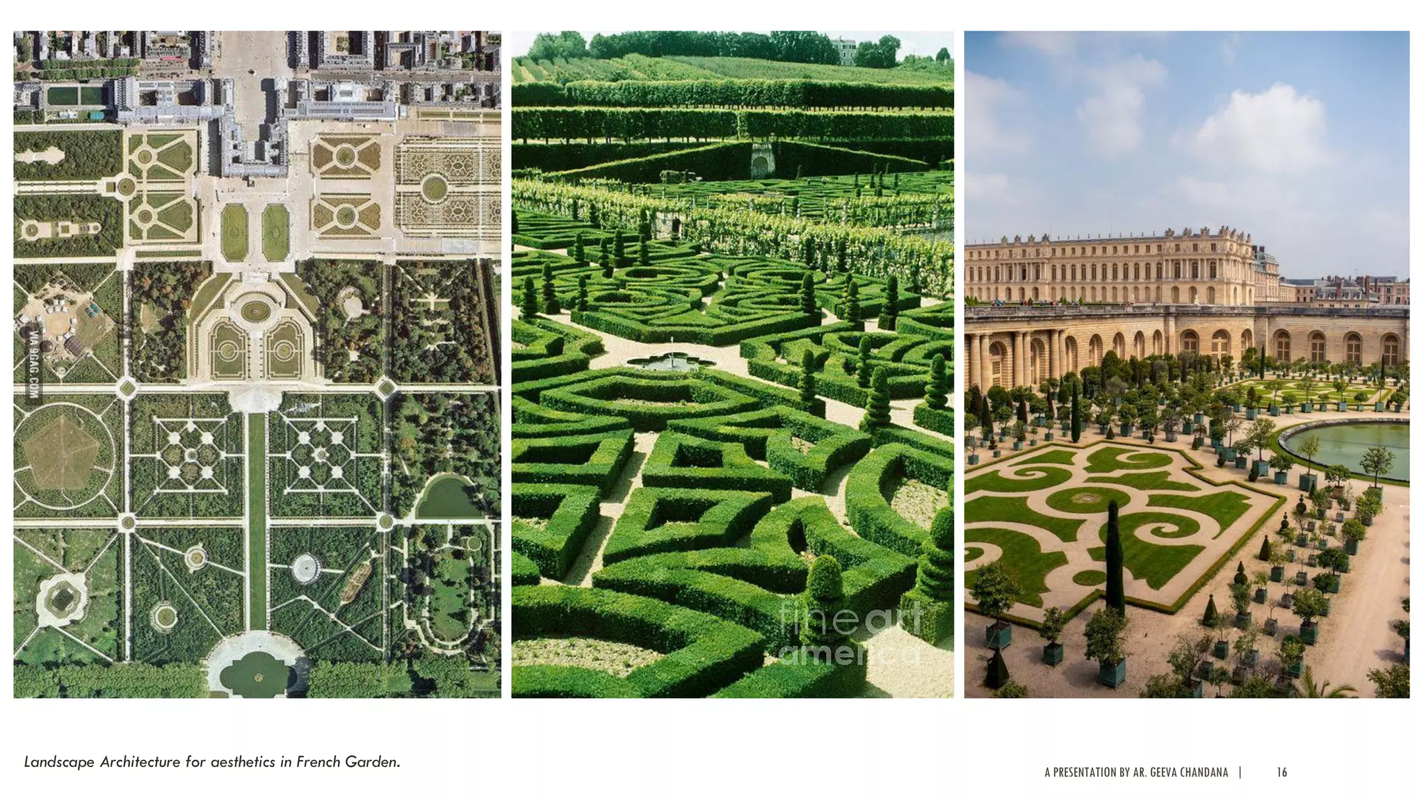 A PRESENTATION BY AR. GEEVA CHANDANA | 16
Landscape Architecture for aesthetics in French Garden.
 