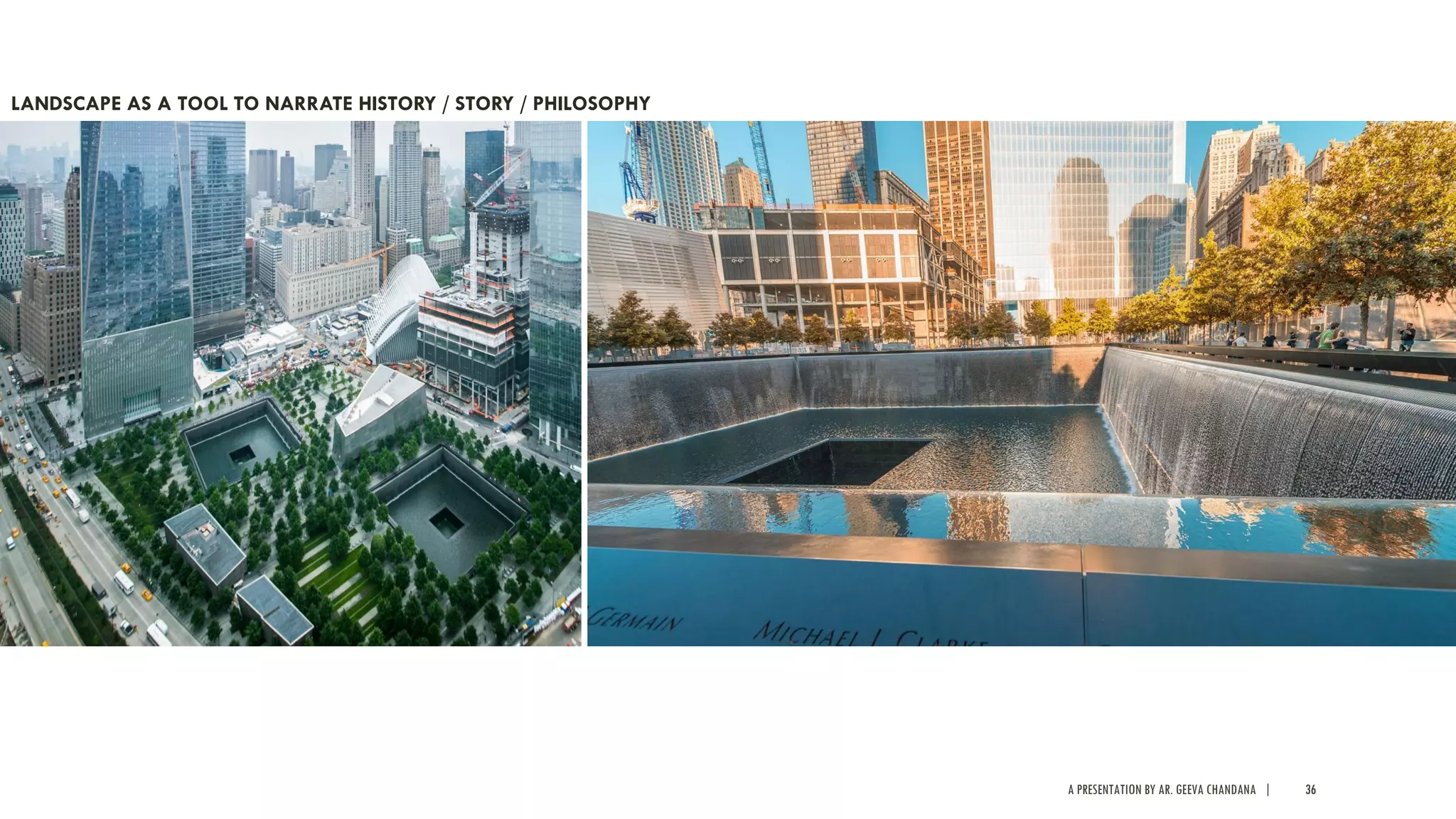 A PRESENTATION BY AR. GEEVA CHANDANA | 36
LANDSCAPE AS A TOOL TO NARRATE HISTORY / STORY / PHILOSOPHY
 