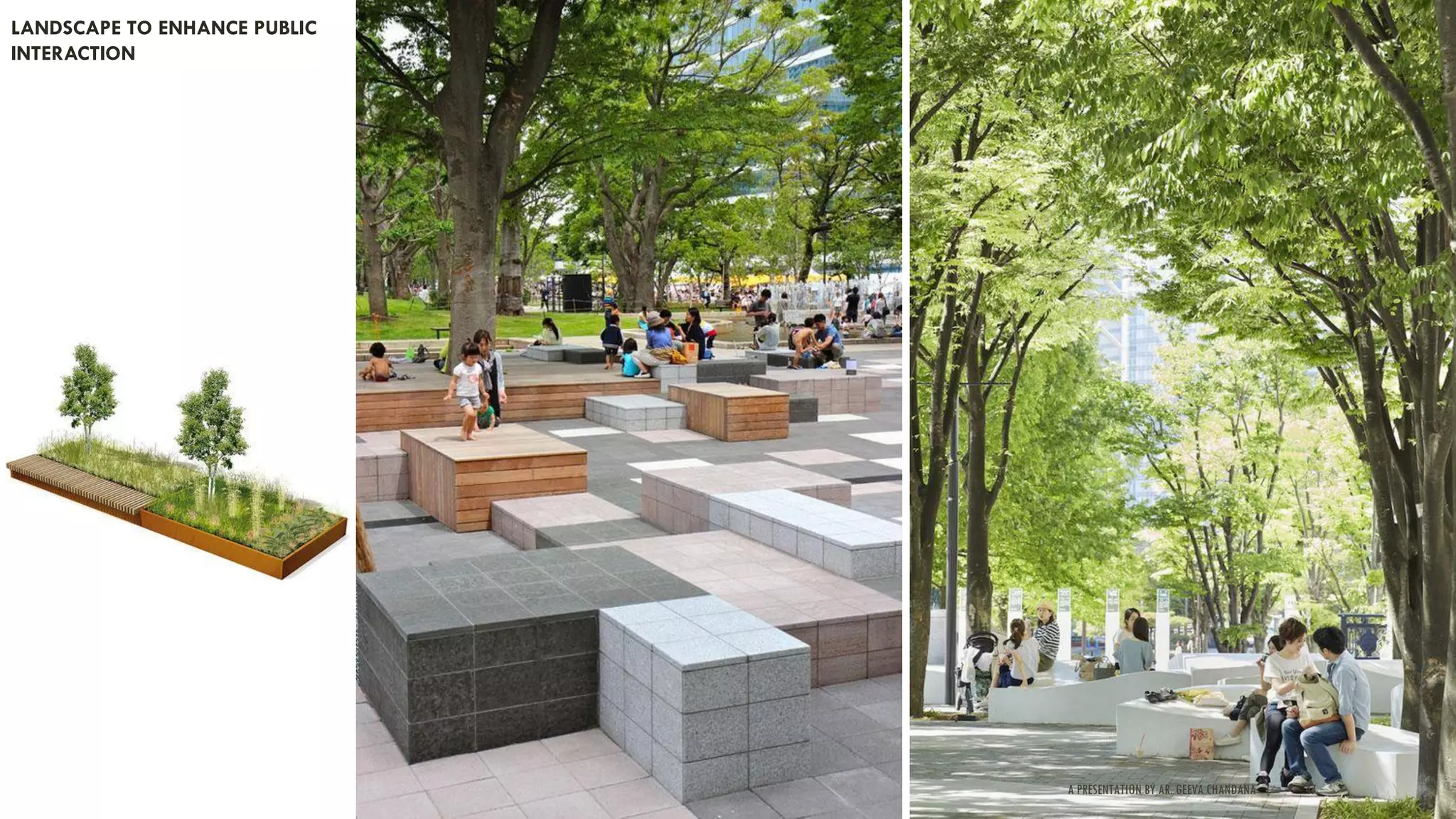 A PRESENTATION BY AR. GEEVA CHANDANA | 47
LANDSCAPE TO ENHANCE PUBLIC
INTERACTION
 