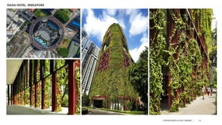 A PRESENTATION BY AR. GEEVA CHANDANA | 56
OASIA HOTEL, SINGAPORE
 