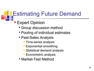 Estimating Future Demand
 Expert Opinion

Group discussion method

Pooling of individual estimates

Past-Sales Analysi...