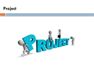 Project
 