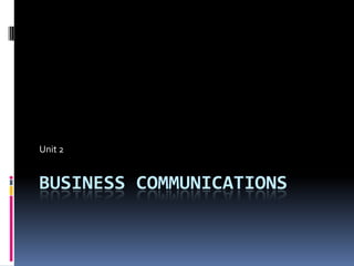 Business Communications Unit 2 