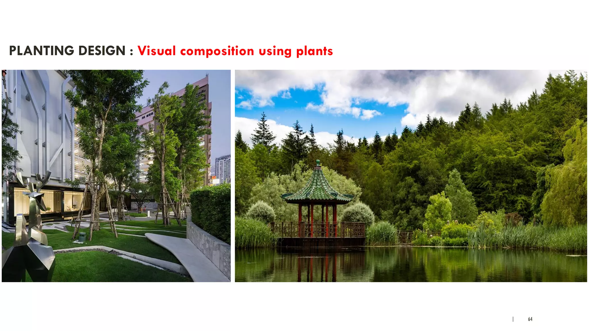 | 64
PLANTING DESIGN : Visual composition using plants
 