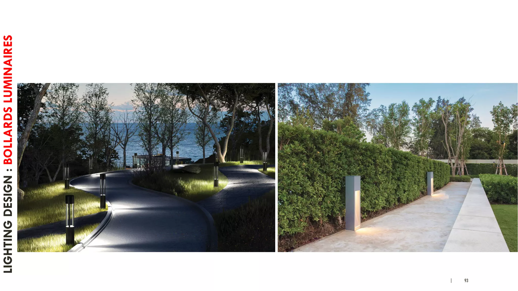 | 93
LIGHTINGDESIGN:BOLLARDSLUMINAIRES
 