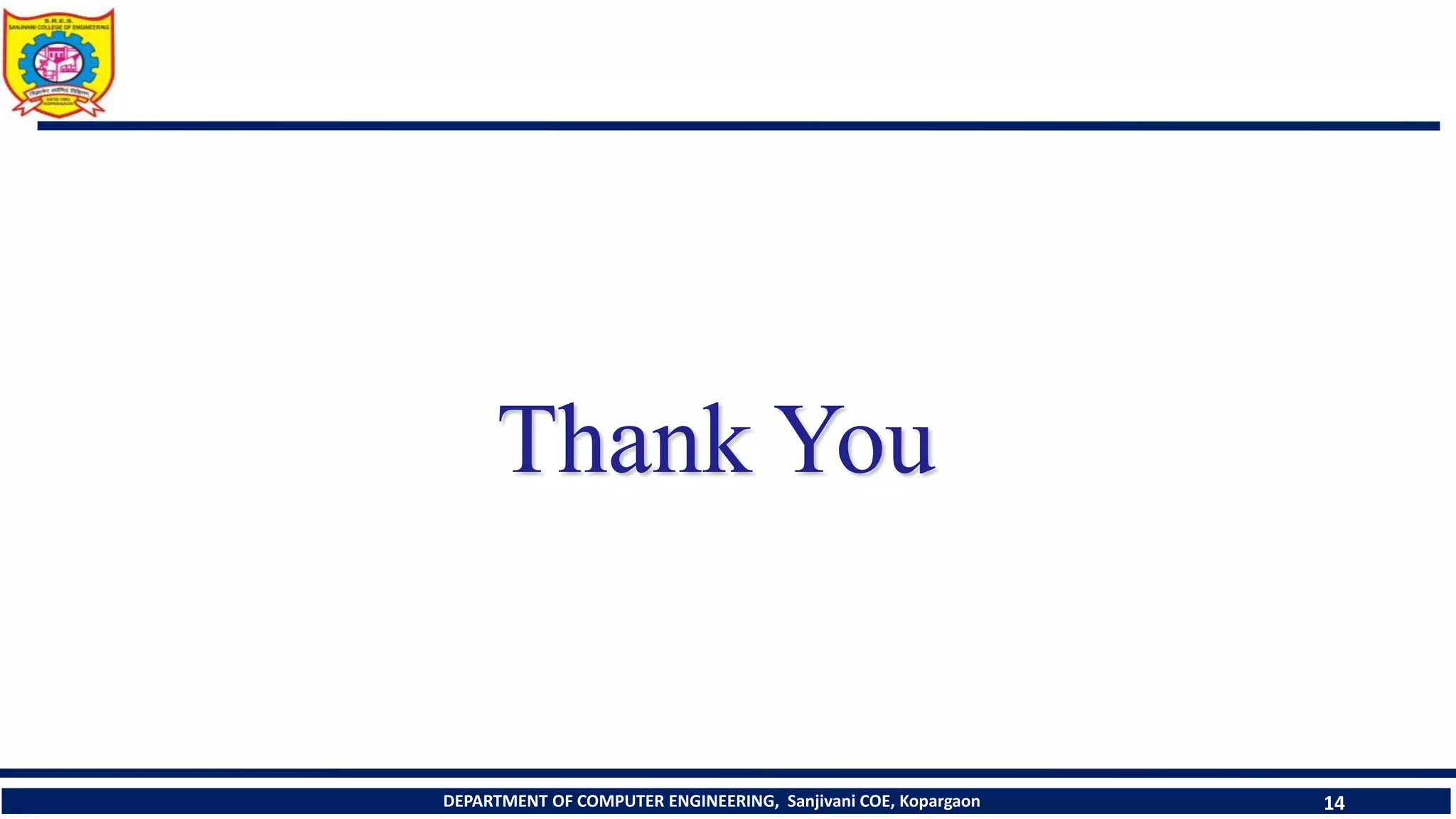 DEPARTMENT OF COMPUTER ENGINEERING, Sanjivani COE, Kopargaon 14
Thank You
 
